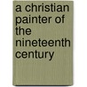 A Christian Painter Of The Nineteenth Century door Onbekend