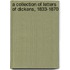 A Collection Of Letters Of Dickens, 1833-1870