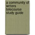 A Community of Writers Telecourse Study Guide