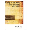 A Diary Of The Home Rule Parliament 1892 1895 by Henry W. Lucy