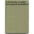 A Dictionary Of Select And Popular Quatations