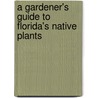 A Gardener's Guide To Florida's Native Plants door Rufino Osorio