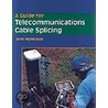 A Guide for Telecommunications Cable Splicing door John Highhouse