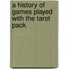 A History Of Games Played With The Tarot Pack door Sir Michael Dummett