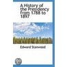 A History Of The Presidency From 1788 To 1897 door Edward Stanwood