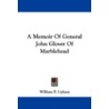 A Memoir of General John Glover of Marblehead door William P. Upham