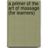 A Primer Of The Art Of Massage (For Learners)