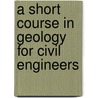 A Short Course In Geology For Civil Engineers door N. Simons