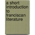 A Short Introduction To Franciscan Literature