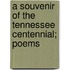 A Souvenir Of The Tennessee Centennial; Poems