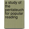 A Study Of The Pentateuch For Popular Reading by Rufus P. Stebbins