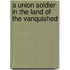 A Union Soldier in the Land of the Vanquished