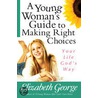 A Young Woman's Guide to Making Right Choices door Susan Elizabeth George