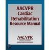 Aacvpr Cardiac Rehabilitation Resource Manual door American Association of Cardiovascular and Pulmonary Rehabilitation