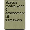 Abacus Evolve Year 6 Assessment Kit Framework by Ruth Merttens