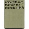 Abide With Me; Fast Falls The Eventide (1847) door Samuel J. Rogal