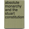 Absolute Monarchy And The Stuart Constitution door Glenn Burgess