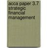 Acca Paper 3.7 Strategic Financial Management by Bpp