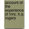 Account of the Experience of Mrs. H.A. Rogers door Hester Ann Rogers