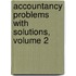 Accountancy Problems With Solutions, Volume 2