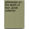 Addresses On The Death Of Hon. Jacob Collamer by Professor United States Congress