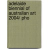 Adelaide Biennial Of Australian Art 2004/ Pho by Penelope Curtin