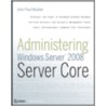 Administering Windows Server 2008 Server Core door John Paul Mueller