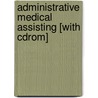 Administrative Medical Assisting [with Cdrom] door Marilyn Takahashi Fordney