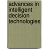 Advances In Intelligent Decision Technologies door Onbekend