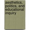 Aesthetics, Politics, and Educational Inquiry by Tom Barone