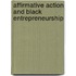 Affirmative Action and Black Entrepreneurship