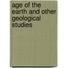 Age of the Earth and Other Geological Studies by William Johnson Sollas