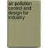 Air Pollution Control And Design For Industry
