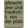 Albrecht Drer Und Friedrich Ii. Von Der Pfalz door Alfred Peltzer