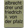 Albrecht Drer Und Friedrich Ii. Von Der Pfalz by Alfred Peltzer