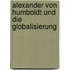 Alexander von Humboldt und die Globalisierung