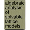 Algebraic Analysis Of Solvable Lattice Models by Tetsuji Miwa