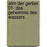 Alim der Gerber 01- Das Geheimnis des Wassers by Wilfrid Lupano