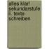 Alles Klar! Sekundarstufe Ii. Texte Schreiben