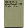 Allgemeines Verwaltungsrecht für die Polizei door Peter Jager