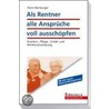 Als Rentner alle Ansprüche voll ausschöpfen by Horst Marburger