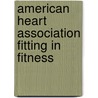 American Heart Association Fitting in Fitness door The American Heart Association