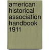 American Historical Association Handbook 1911 door . Anonymous