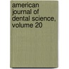 American Journal of Dental Science, Volume 20 door Onbekend
