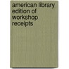 American Library Edition of Workshop Receipts door Ernest Spon