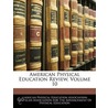 American Physical Education Review, Volume 10 by Association American Physic