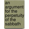 An Argument For The Perpetuity Of The Sabbath door A.A. Phelps