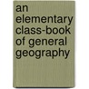 An Elementary Class-Book Of General Geography door Hugh Robert Mill