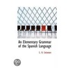 An Elementary Grammar Of The Spanish Language door Louis Marie Auguste Loiseaux