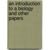 An Introduction To A Biology And Other Papers door Arthur Dukinfi Darbishire